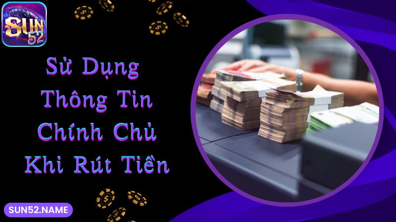 Sử dụng thông tin chính chủ để thực hiện giao dịch nạp/rút