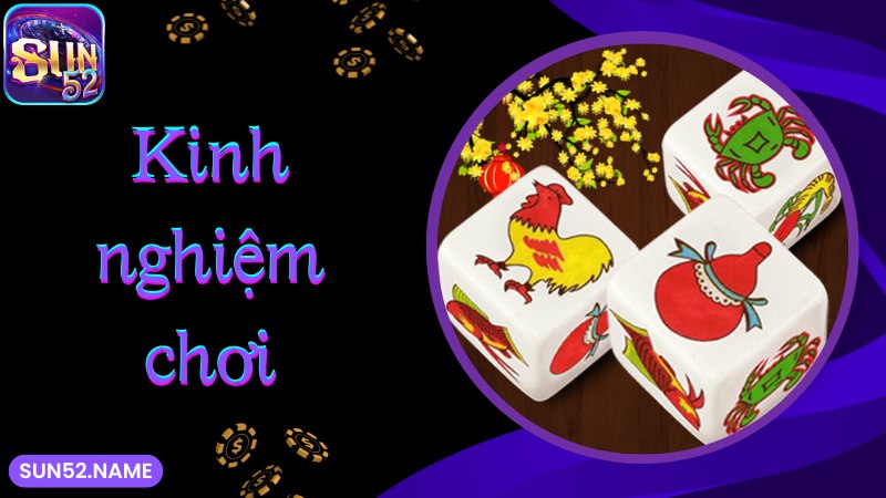 Kinh nghiệm bất bại khi tham gia chơi game Bầu cua Sun52