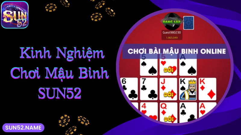 Bí kíp chơi mậu binh Sun52 trực tuyến thắng lớn