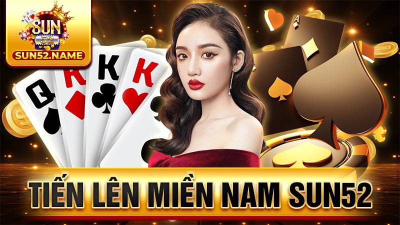 Tiến lên Miền Nam Sun52